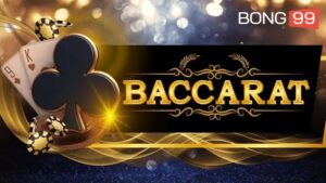 Baccarat bong99