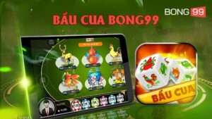 Bầu cua bong99