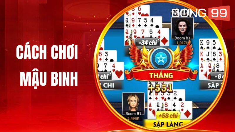 Cách Chơi Mậu Binh Bong99