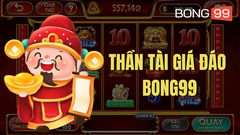 Thần Tài Giá Đáo Bong99
