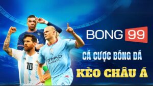 Kèo châu á bong99