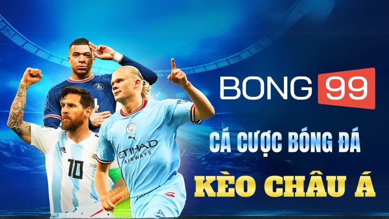Kèo châu á bong99